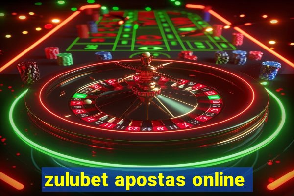 zulubet apostas online